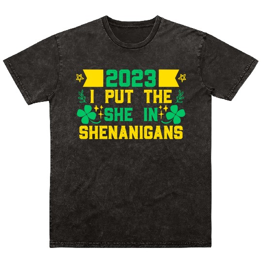 I put the She in Shenanigans St Patrick's Day Mineral Wash T Shirts
