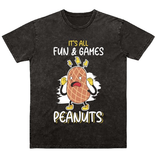 It's All Fun And Games Until I See Peanuts Peanut Mineral Wash T Shirts