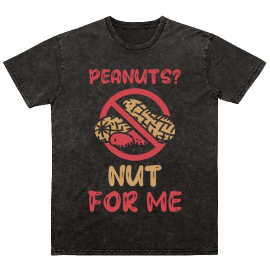 Peanuts? Not For Me Peanut Allergic Peanut Allergy Mineral Wash T Shirts