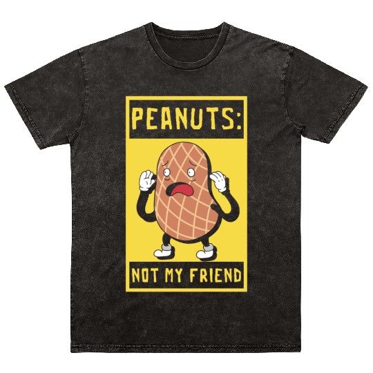 Peanuts Not My Friend Peanut Allergic Mineral Wash T Shirts