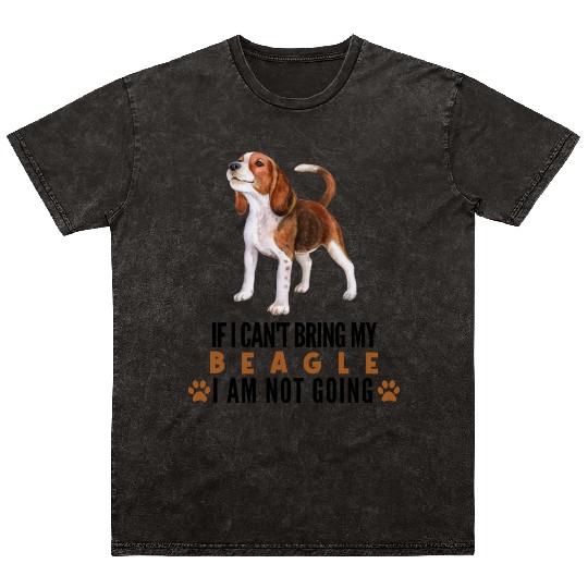If I Can't Bring My Beagle Dog Mineral Wash T Shirts