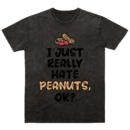 I Just Really Hate Peanuts Peanut Allergic Mineral Wash T Shirts