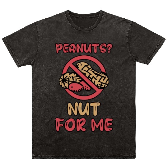 Peanuts? Not For Me Peanut Allergic Peanut Allergy Mineral Wash T Shirts