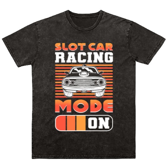 Slot Car Racing Mode: On Slot Car Racer Slotcar Mineral Wash T Shirts