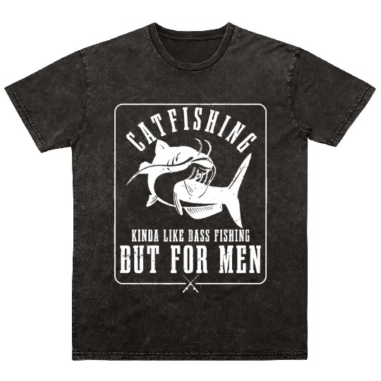 Mens Catfishing Kinda Like Bass Fishing But For Me Mineral Wash T Shirts