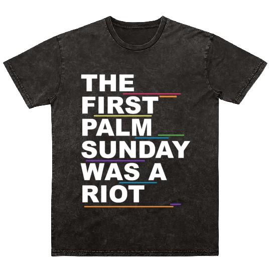 The First Palm Sunday Was A Riot Apparel Mineral Wash T Shirts