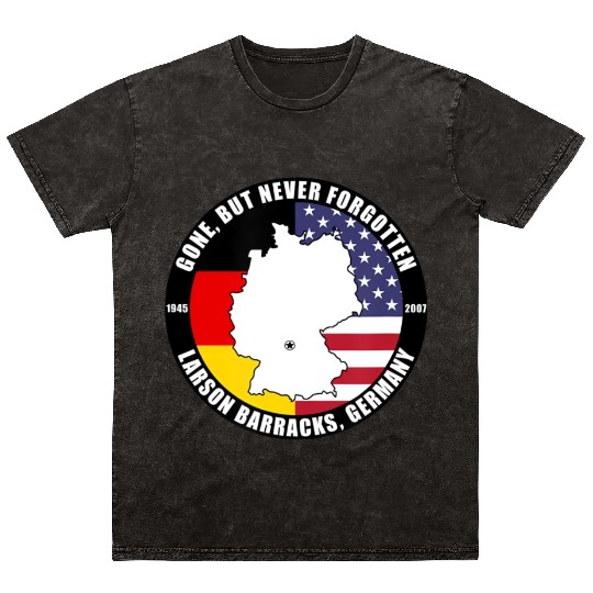 Gone But Never Forgotten Larson Barracks Germany Mineral Wash T Shirts