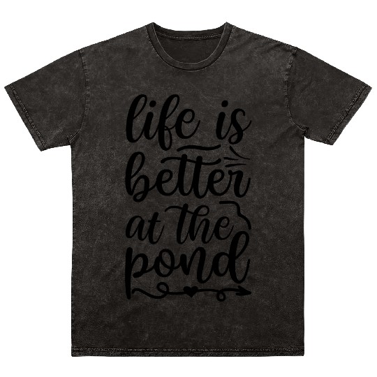 life is better at the pond Mineral Wash T Shirts
