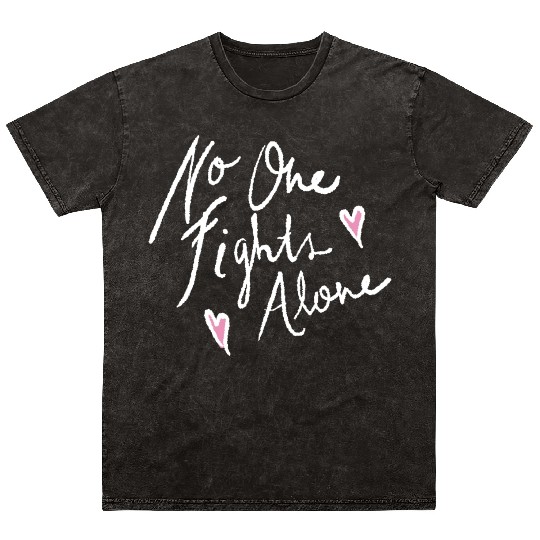 no one fights alone Mineral Wash T Shirts