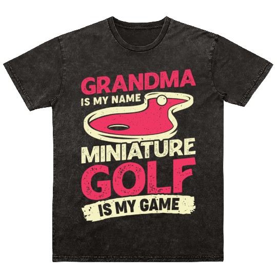 Grandma Is My Name Miniature Golf Is My Game Mineral Wash T Shirts