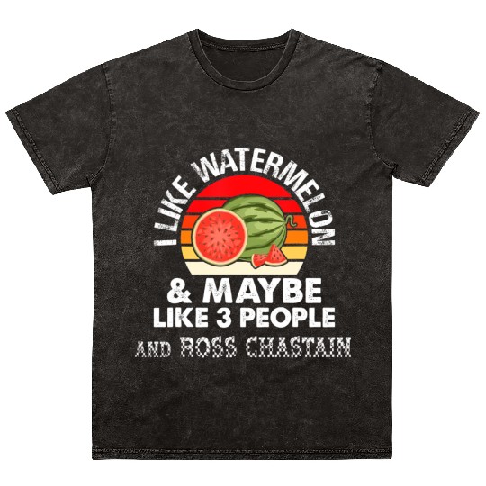 I LIKE WATERMELON AND MAYBE LIKE 3 PEOPLE ROSS CH Mineral Wash T Shirts