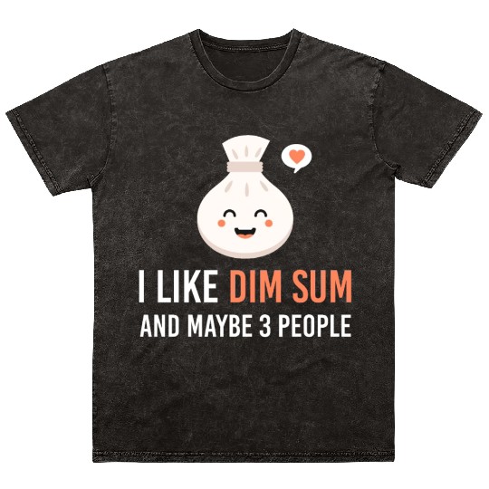 i like dim sum and maybe 3 people Yum Cha Dumpling Mineral Wash T Shirts
