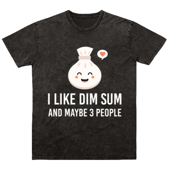 i like dim sum and maybe 3 people Yum Cha Dumpling Mineral Wash T Shirts