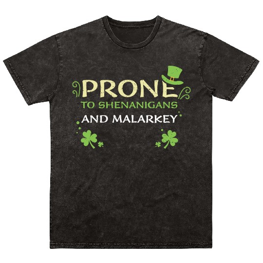 Prone To Shenanigans And Malarkey Mineral Wash T Shirts