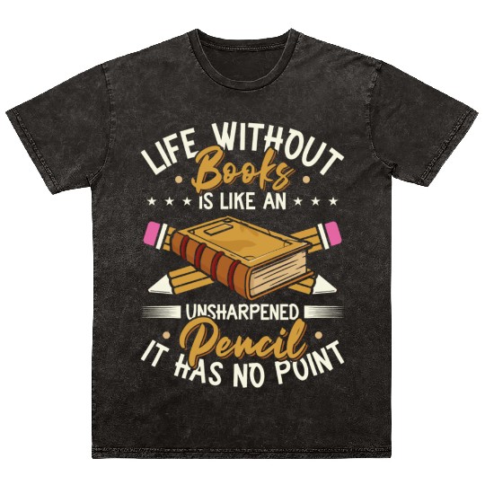 Book Lover Life Without Books Literature Mineral Wash T Shirts