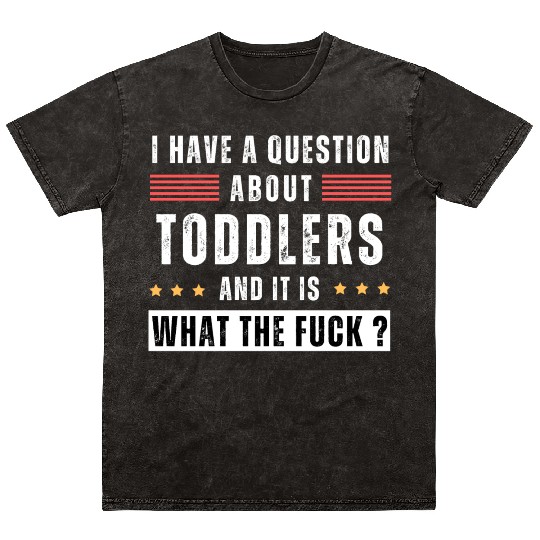 Toddler. Education. What the hell. Funny saying Mineral Wash T Shirts