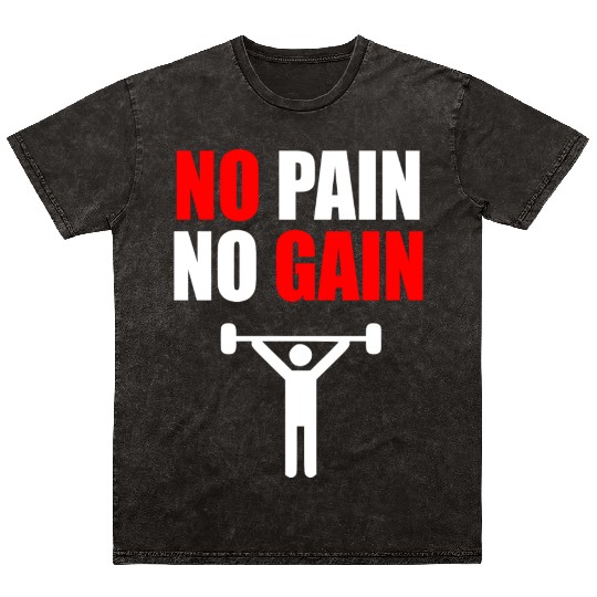 No pain no gain gym quote Mineral Wash T Shirts