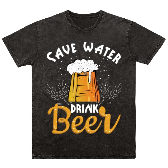 Save Water Drink Beer Mineral Wash T Shirts