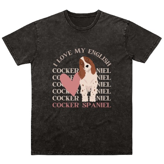 I love my English Cocker Spaniel dog mom dog dad Mineral Wash T Shirts
