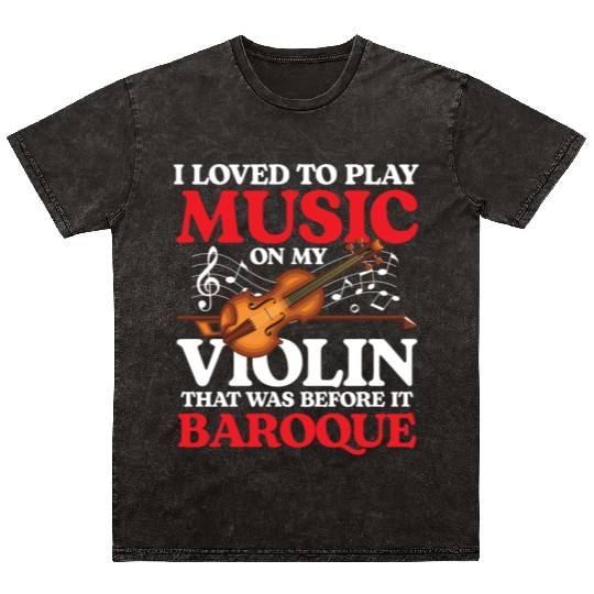I Loved To Play Music On My Violin Barboque Mineral Wash T Shirts