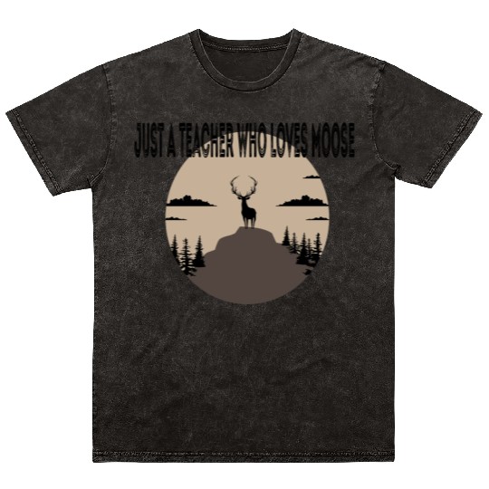 just a teacher who loves moose Mineral Wash T Shirts