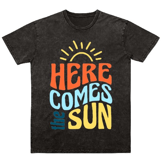 Here comes the sun Mineral Wash T Shirts