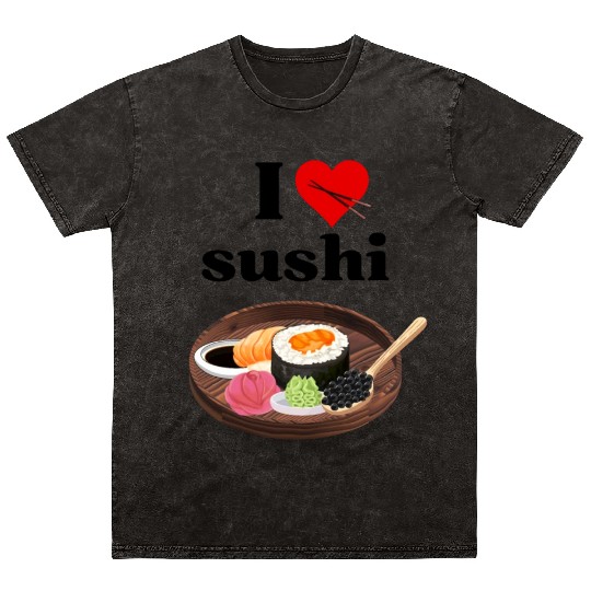I Love Sushi Gifts For Sushi Lovers Mineral Wash T Shirts