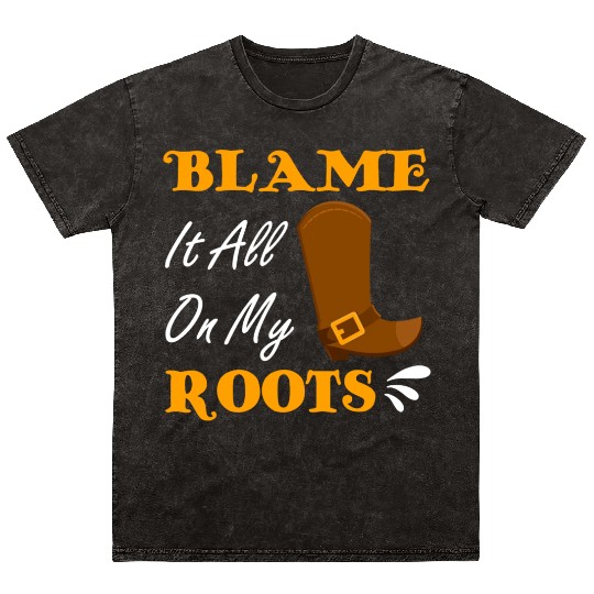Blame It All On My Roots Country Music Lover Mineral Wash T Shirts