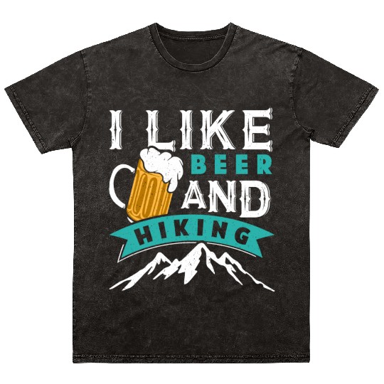 Hiking Beer lover I like Beer and Hiking funny Mineral Wash T Shirts