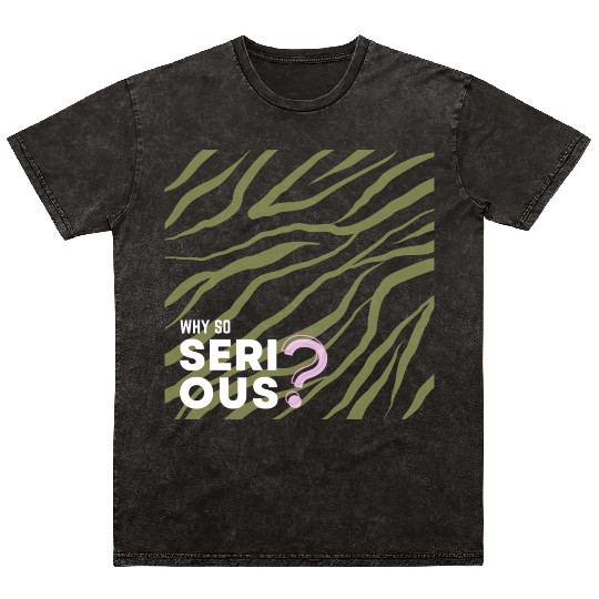 Why So Serious? Mineral Wash T Shirts