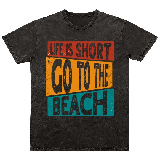 LIFE IS SHORT GO TO THE BEACH SUMMER VACATION Mineral Wash T Shirts