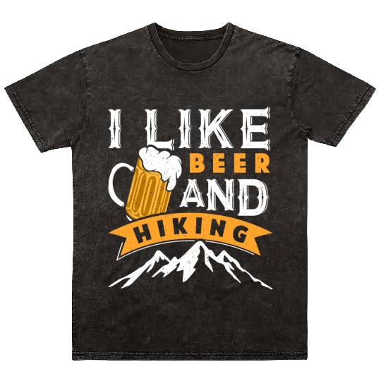 Hiking Beer lover I like Beer and Hiking funny Mineral Wash T Shirts