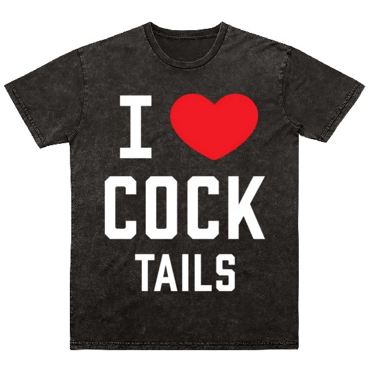 I Love Cock Tails Gay Bartender Alcoholic Mixed Dr Mineral Wash T Shirts