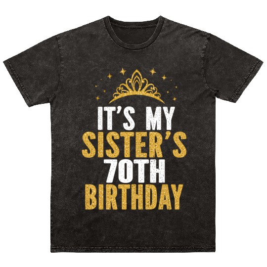 It'S My Sister 70Th For 70 Mineral Wash T Shirts