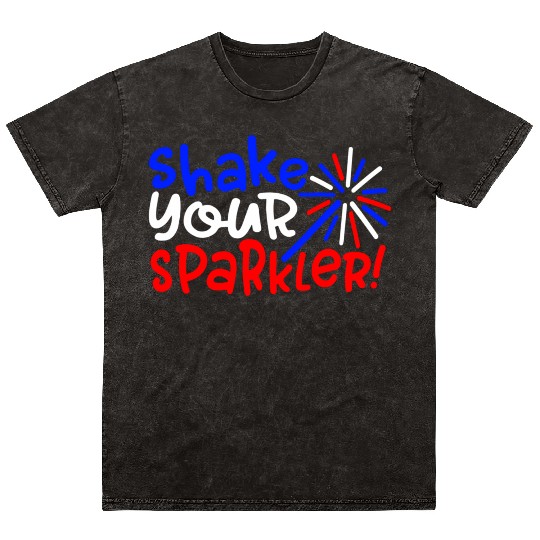 Shake Your Sparkler 4Th Of July Independence Day Mineral Wash T Shirts