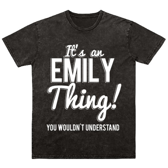 It'S An Emily Thing You Wouldn'T Understand Mineral Wash T Shirts