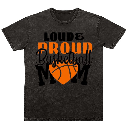 Loud Proud Basketball Mom Mineral Wash T Shirts