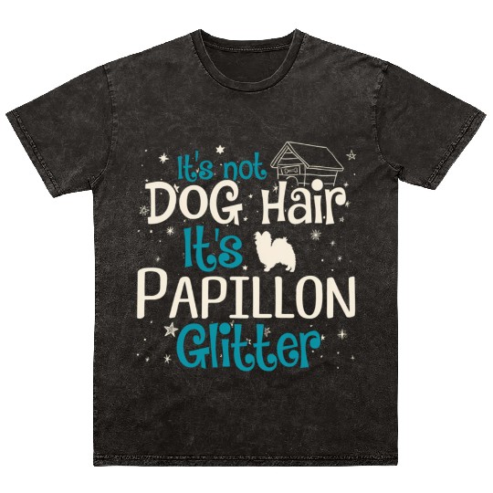 It'S Not Dog Hair It'S Papillon Glitter Mineral Wash T Shirts