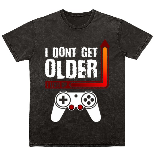 I Dont Get Older I Level Up Mineral Wash T Shirts
