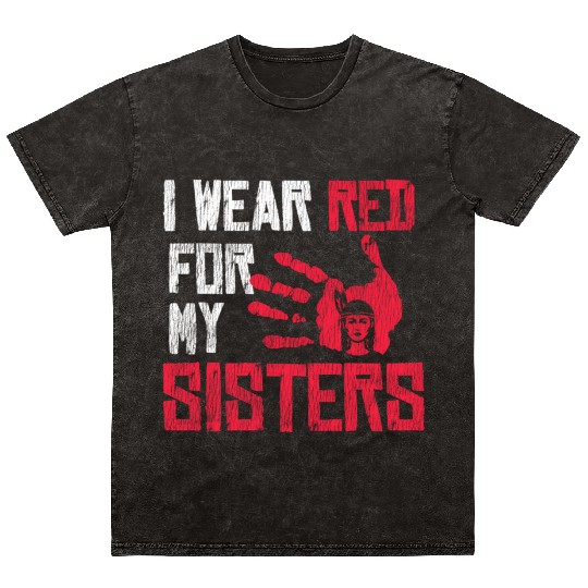 Native American I Wear Red For My Sister Indian Mineral Wash T Shirts