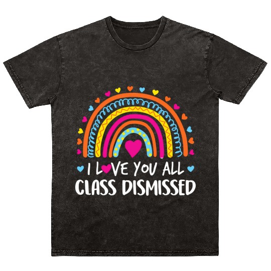 I Love You All Class Dismissed Teacher Last Day Mineral Wash T Shirts