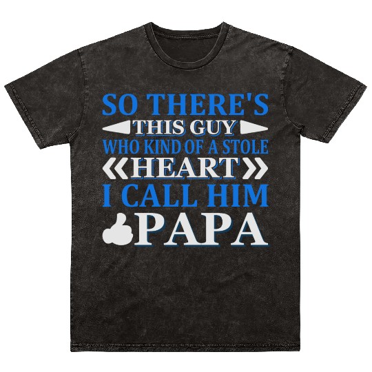 So There's That Guy I Call Him Papa Mineral Wash T Shirts