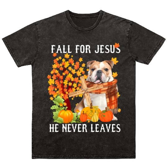 Bulldog Autumn Fall For Jesus He Never Leaves Mineral Wash T Shirts