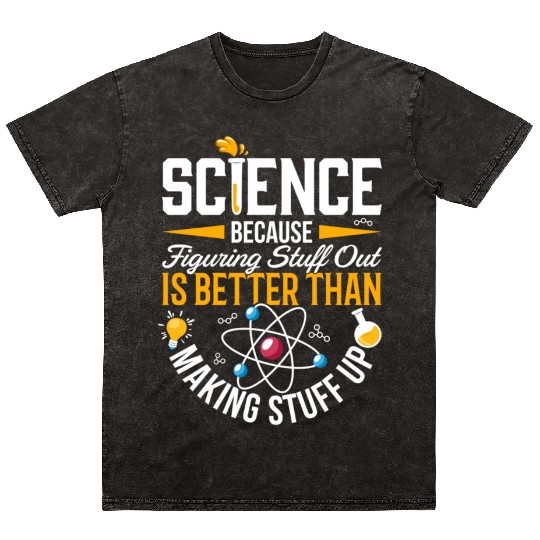 Science Science Is Real Science Teacher Believe Mineral Wash T Shirts