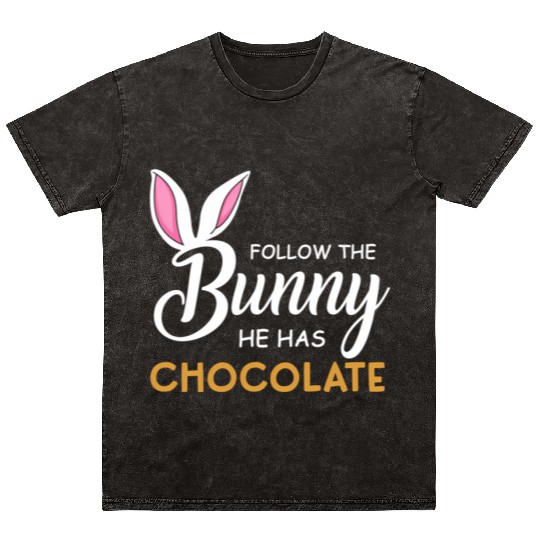 Happy Easter Follow The Bunny He Has Chocolate Mineral Wash T Shirts