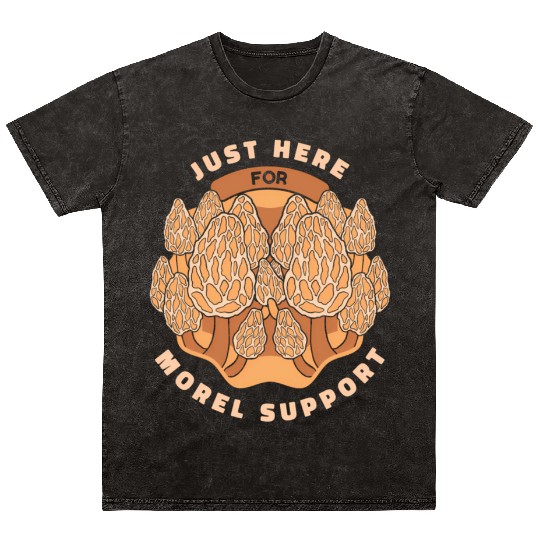 Mushrooms Just Here For Morel Support Mineral Wash T Shirts