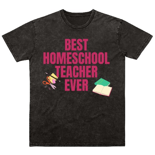 Best Homeschool Teacher Ever Mineral Wash T Shirts