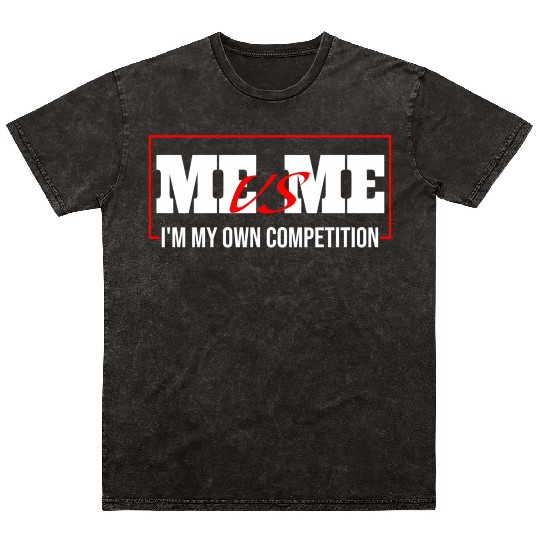 Me Vs Me I'M My Own Competition Mineral Wash T Shirts