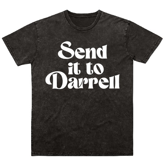 Send It To Darrell Send It To Daryl Send It To Dar Mineral Wash T Shirts