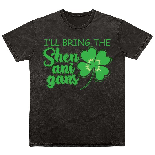St Patrick`S Day I`Ll Bring The Shenanigans Mineral Wash T Shirts